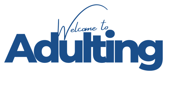 Welcome to Adulting